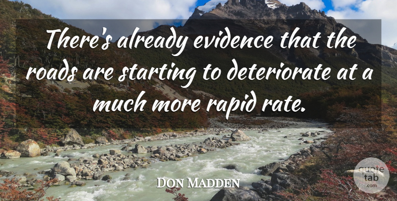 Don Madden Quote About Evidence, Rapid, Roads, Starting: Theres Already Evidence That The...