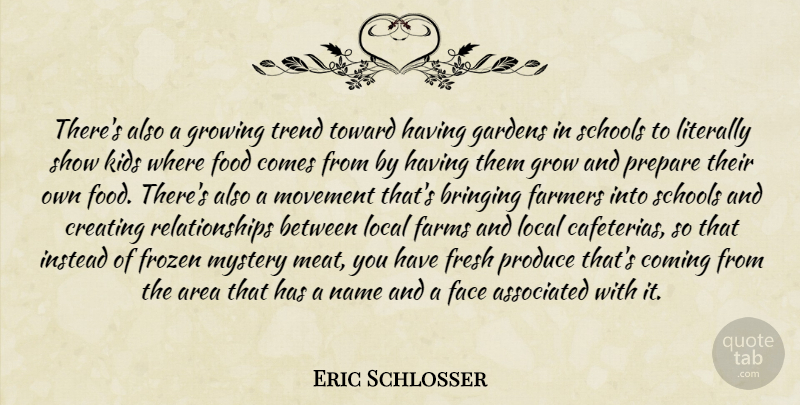 Eric Schlosser Quote About School, Kids, Garden: Theres Also A Growing Trend...