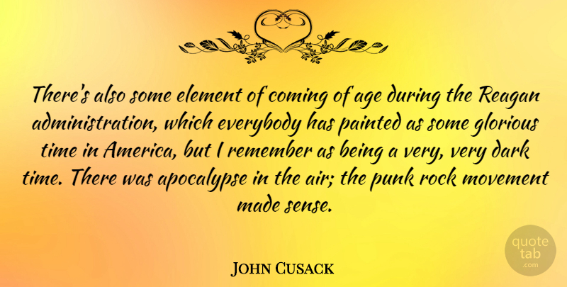 John Cusack Quote About Dark, Air, America: Theres Also Some Element Of...