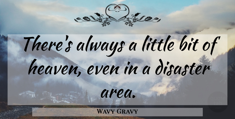 Wavy Gravy Quote About Simple, Heaven, Littles: Theres Always A Little Bit...