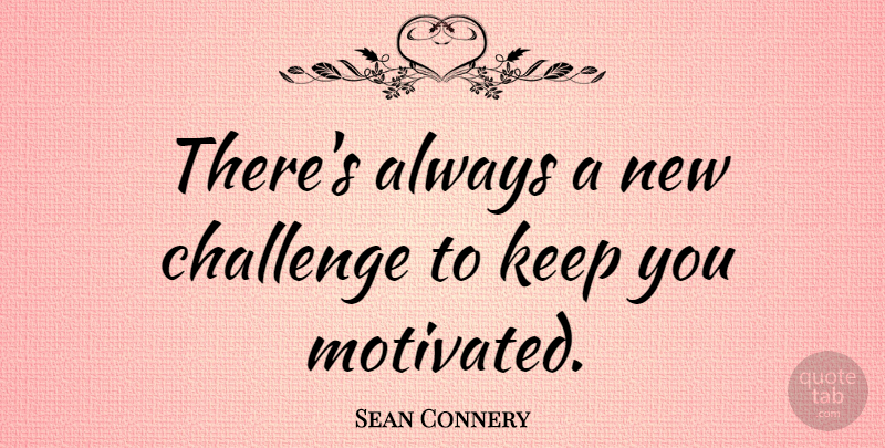 theres-always-a-new-challenge-to-keep-you-motivated-124c88f96c97174cadb5679693d65219.jpg