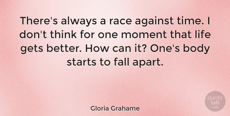 Gloria Grahame Quote About Fall, Thinking, Race: Theres Always A Race Against...