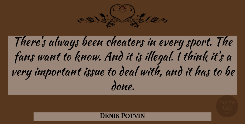 Denis Potvin Quote About Cheaters, Deal, Fans, Issue: Theres Always Been Cheaters In...