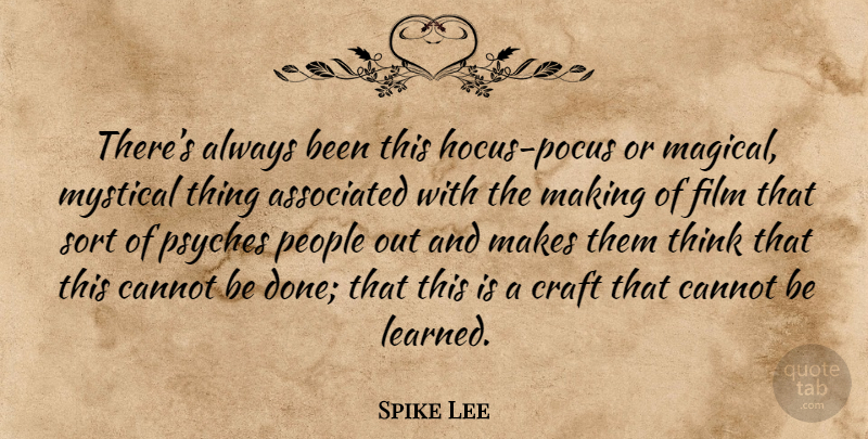 Spike Lee Quote About Thinking, Psych, People: Theres Always Been This Hocus...