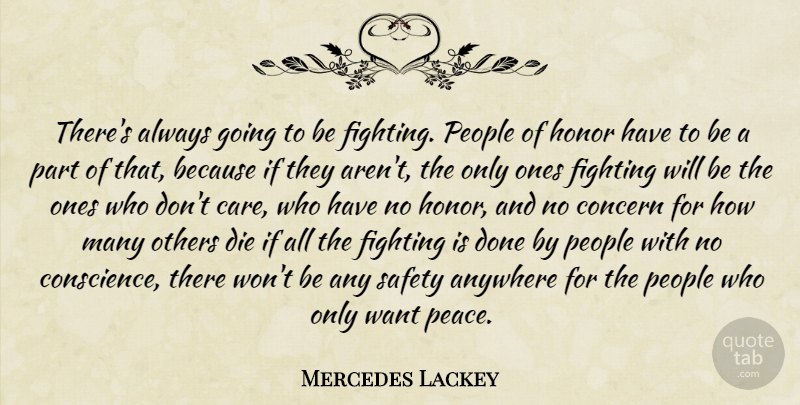 Mercedes Lackey Quote About Anywhere, Concern, Die, Fighting, Fights And Fighting: Theres Always Going To Be...