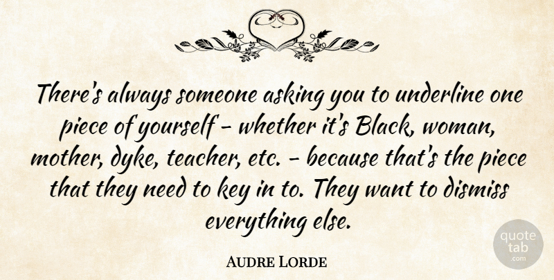 Audre Lorde Quote About Mother, Teacher, Keys: Theres Always Someone Asking You...