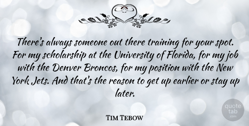 Tim Tebow Quote About Jobs, New York, Florida: Theres Always Someone Out There...