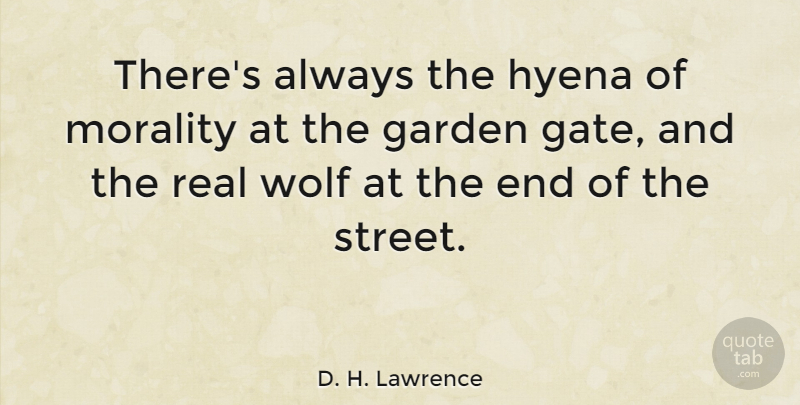 D. H. Lawrence Quote About Real, Garden, Literature: Theres Always The Hyena Of...