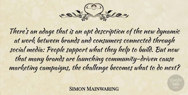 Simon Mainwaring Quote About Media, People, Support: Theres An Adage That Is...