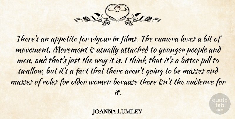 Joanna Lumley Quote About Appetite, Attached, Audience, Bit, Bitter: Theres An Appetite For Vigour...