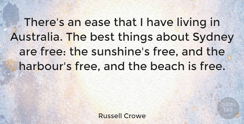 Russell Crowe Quote About Best, Ease, Living, Sydney: Theres An Ease That I...