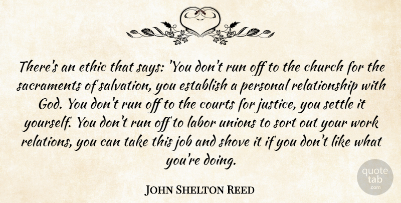 John Shelton Reed Quote About Running, Jobs, Justice: Theres An Ethic That Says...