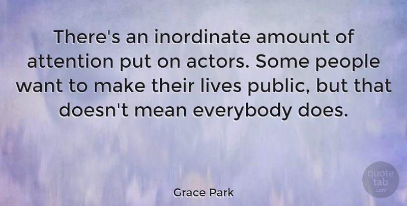 Grace Park Quote About Amount, Everybody, Lives, People: Theres An Inordinate Amount Of...