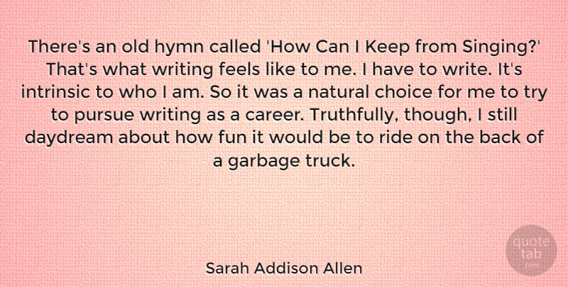 Sarah Addison Allen Quote About Daydream, Feels, Garbage, Hymn, Intrinsic: Theres An Old Hymn Called...