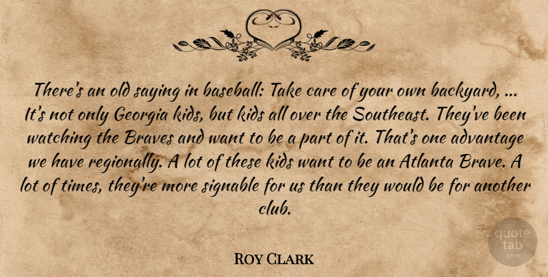 Roy Clark Quote About Advantage, Atlanta, Baseball, Braves, Care: Theres An Old Saying In...