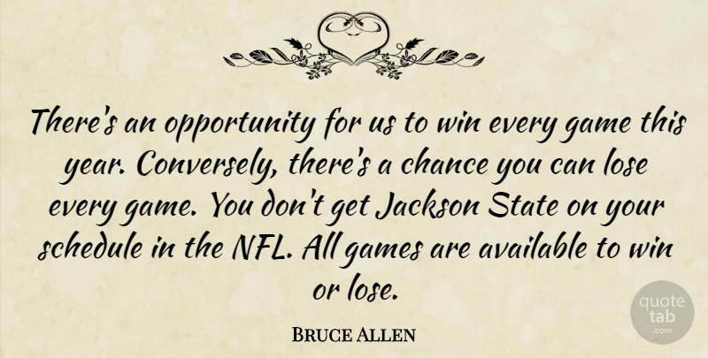 Bruce Allen Quote About Available, Chance, Game, Games, Jackson: Theres An Opportunity For Us...