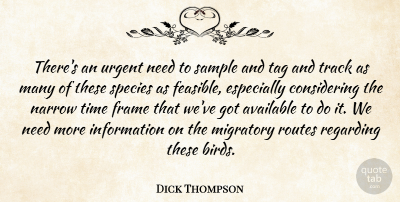 Dick Thompson Quote About Available, Frame, Information, Narrow, Regarding: Theres An Urgent Need To...