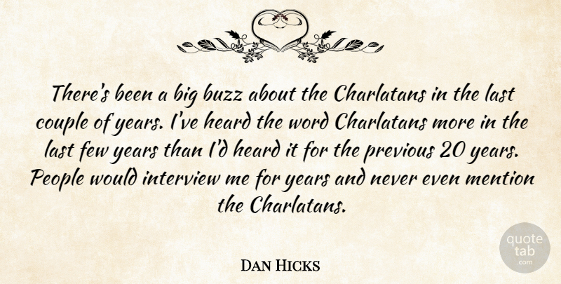 Dan Hicks Quote About American Writer, Buzz, Charlatans, Few, Heard: Theres Been A Big Buzz...