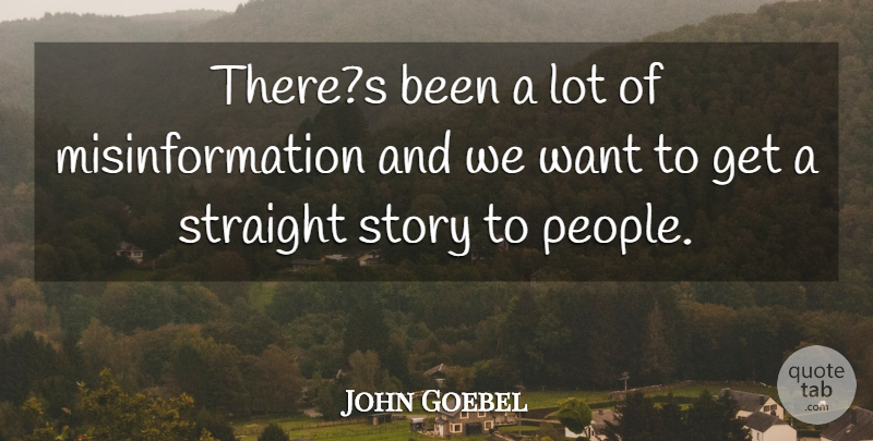 John Goebel Quote About Straight: Theres Been A Lot Of...