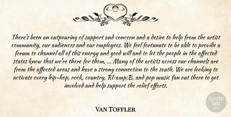 Van Toffler Quote About Across, Activate, Affected, Areas, Artist: Theres Been An Outpouring Of...