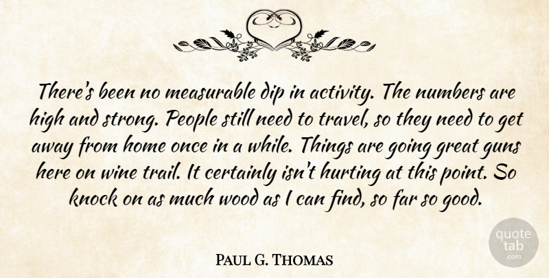 Paul G. Thomas Quote About Certainly, Dip, Far, Great, Guns: Theres Been No Measurable Dip...