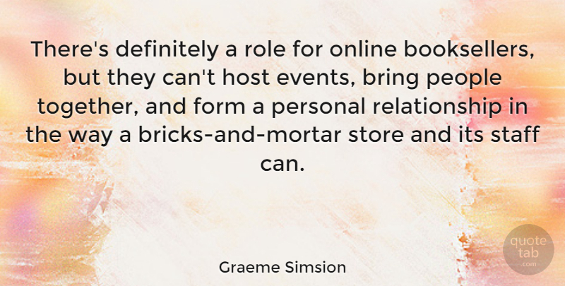 Graeme Simsion Quote About Bring, Definitely, Form, Host, Online: Theres Definitely A Role For...