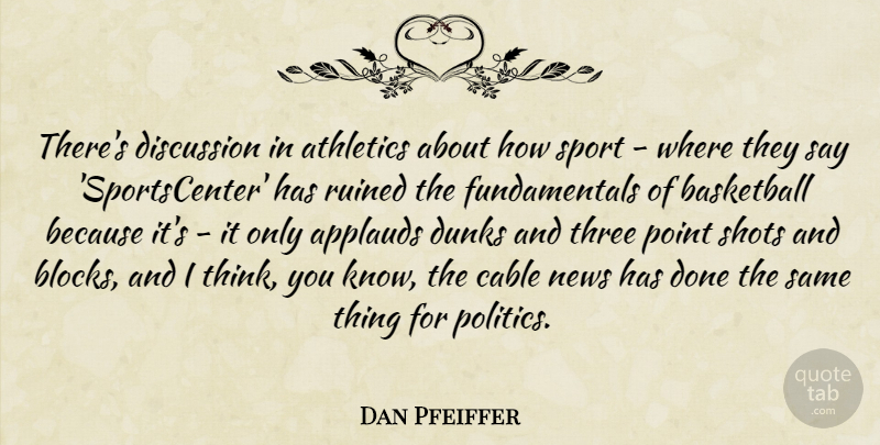 Dan Pfeiffer Quote About Athletics, Cable, Discussion, News, Point: Theres Discussion In Athletics About...