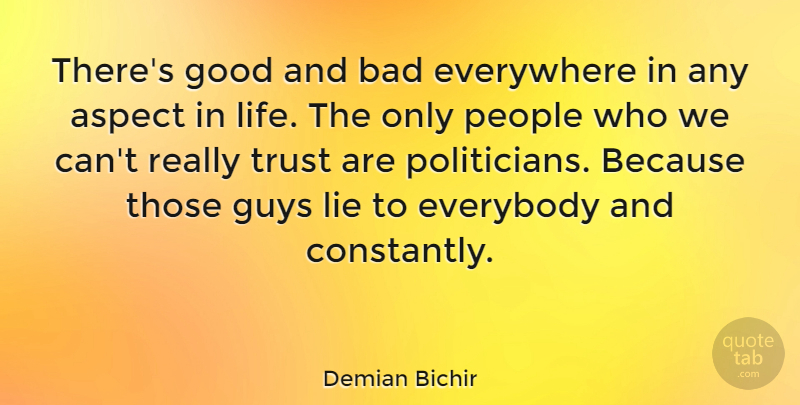 Demian Bichir Quote About Lying, People, Guy: Theres Good And Bad Everywhere...