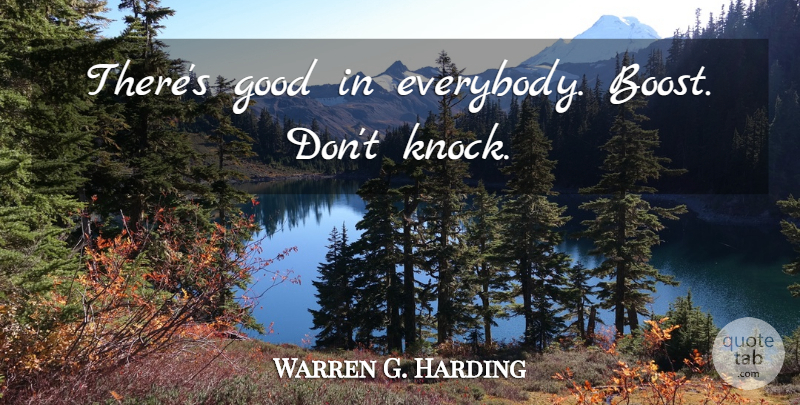 Warren G. Harding Quote About Boost: Theres Good In Everybody Boost...