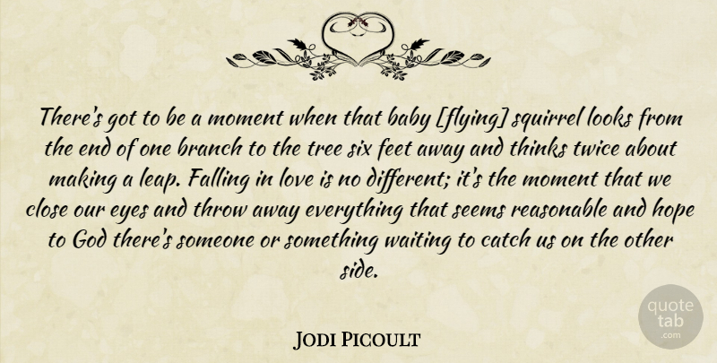 Jodi Picoult Quote About Baby, Falling In Love, Eye: Theres Got To Be A...