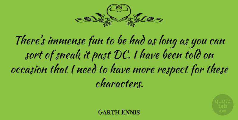 Garth Ennis Quote About Fun, Character, Past: Theres Immense Fun To Be...