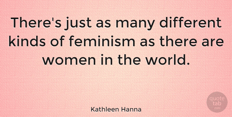 Kathleen Hanna Quote About Women: Theres Just As Many Different...