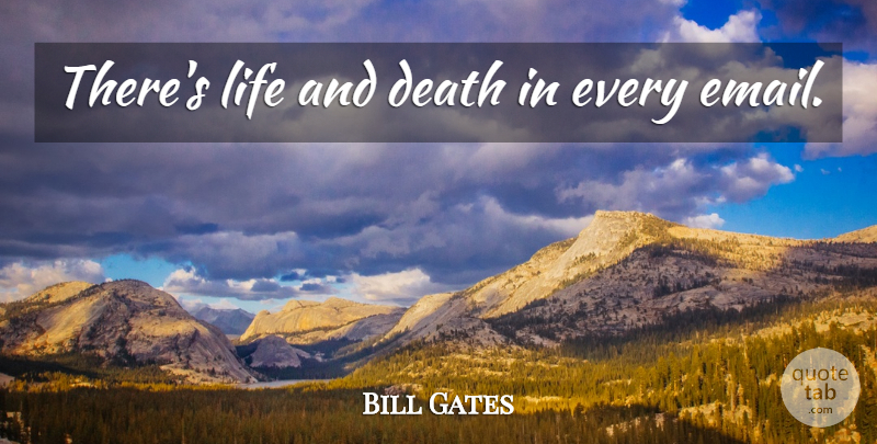 Bill Gates Quote About Life And Death, Email: Theres Life And Death In...