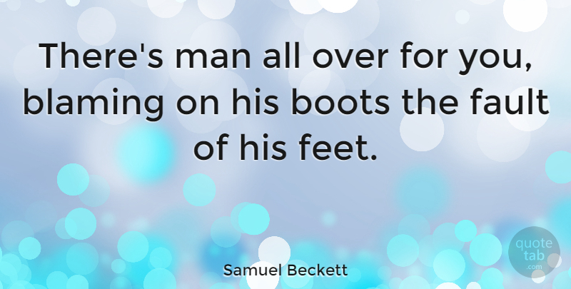 Samuel Beckett Quote About Life, Hate, Men: Theres Man All Over For...