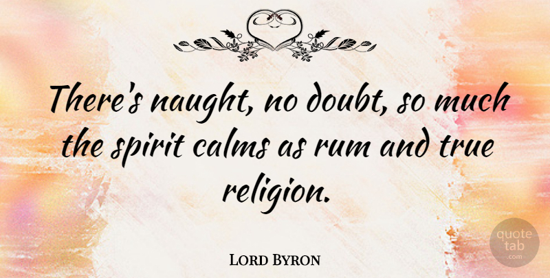 Lord Byron Quote About Religion, Doubt, Literature: Theres Naught No Doubt So...
