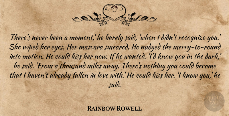 Rainbow Rowell Quote About Eye, Dark, Kissing: Theres Never Been A Moment...