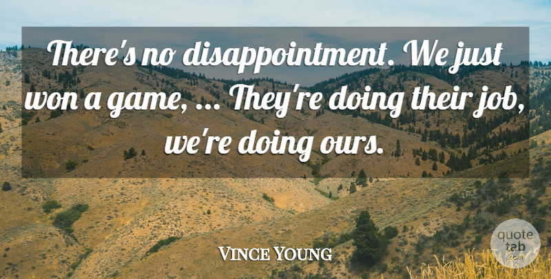 Vince Young Quote About Won: Theres No Disappointment We Just...