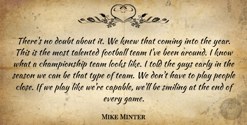 Mike Minter Quote About Coming, Doubt, Early, Football, Guys: Theres No Doubt About It...