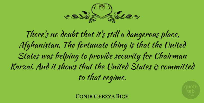 Condoleezza Rice Quote About Doubt, United States, Helping: Theres No Doubt That Its...