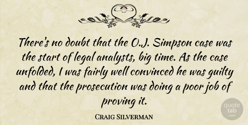Craig Silverman Quote About Case, Convinced, Doubt, Fairly, Guilty: Theres No Doubt That The...