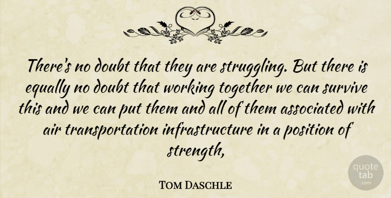 Tom Daschle Quote About Air, Associated, Doubt, Equally, Position: Theres No Doubt That They...