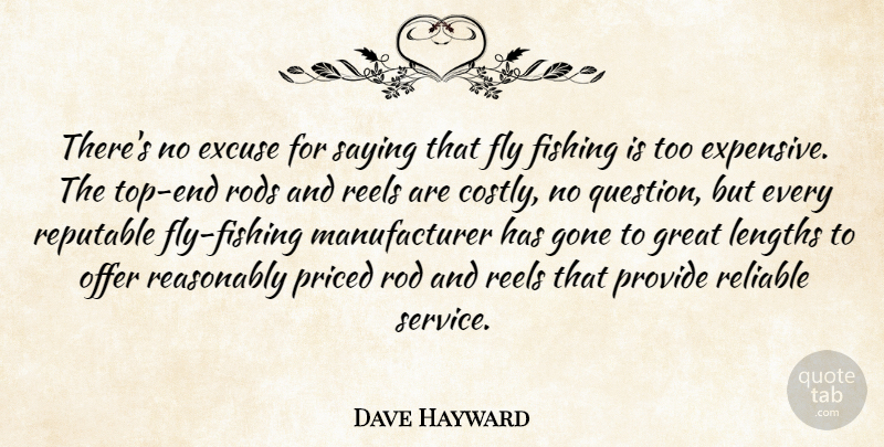 Dave Hayward Quote About Excuse, Fishing, Fly, Gone, Great: Theres No Excuse For Saying...