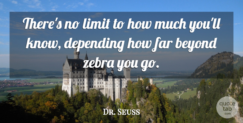 Dr. Seuss Quote About Inspirational, Life, Zebras: Theres No Limit To How...