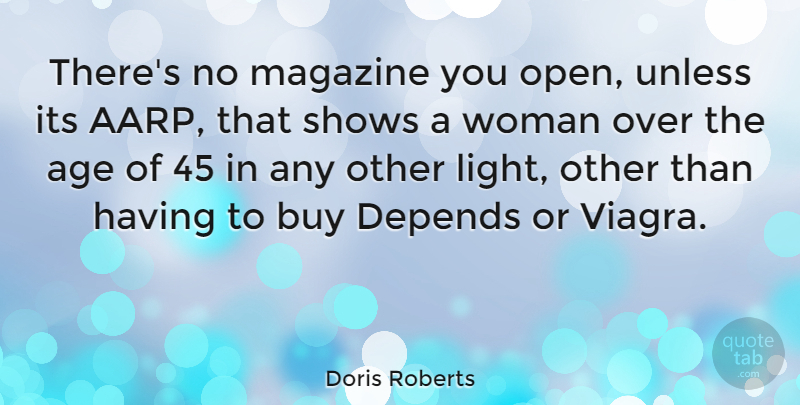 Doris Roberts Quote About Light, Age, Magazines: Theres No Magazine You Open...