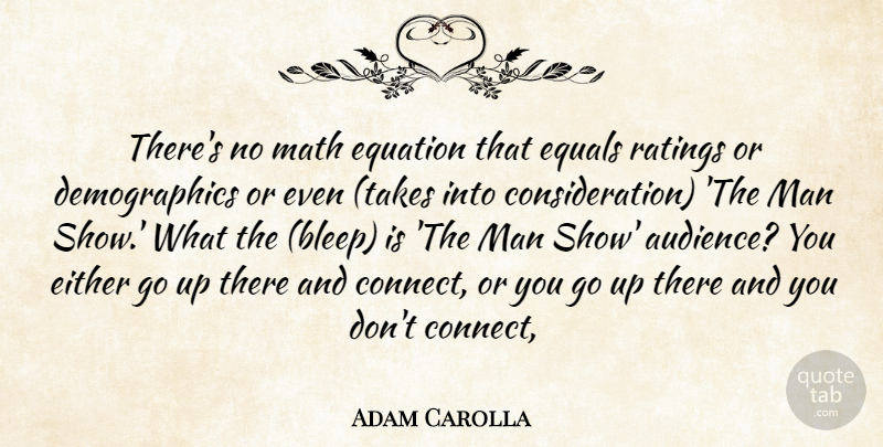 Adam Carolla Quote About Either, Equals, Equation, Man, Math: Theres No Math Equation That...