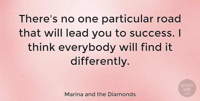 Marina and the Diamonds Quote About Thinking, Particular: Theres No One Particular Road...