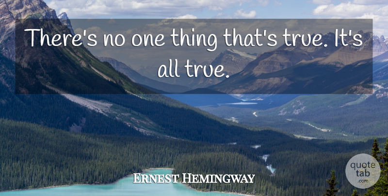 Ernest Hemingway Quote About Tolls, Literature, One Thing: Theres No One Thing Thats...