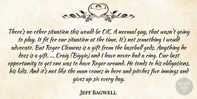 Jeff Bagwell Quote About Baseball, Best, Craig, Fit, Five: Theres No Other Situation This...