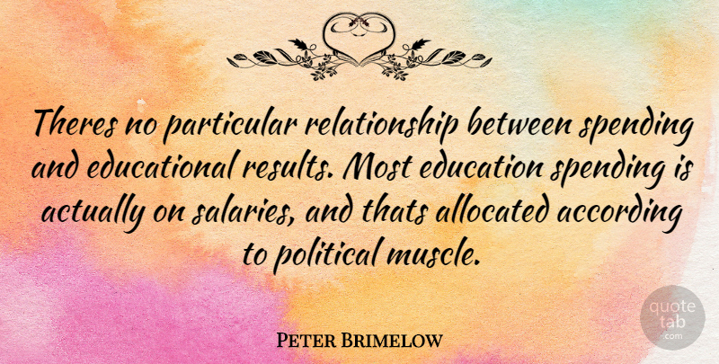Peter Brimelow Quote About Educational, Political, Salary: Theres No Particular Relationship Between...