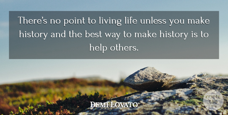 Demi Lovato Quote About Stay Strong, Live Life, Helping Others: Theres No Point To Living...